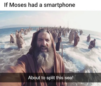 If Moses had a smartphone: 